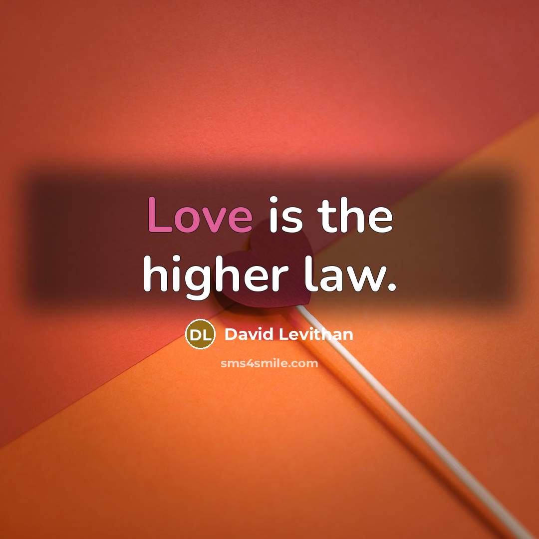 “Love is the higher law.…” quote by David Levithan