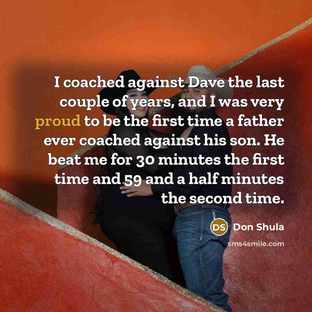 “I coached against Dave the last couple of years, and…” quote by Don Shula