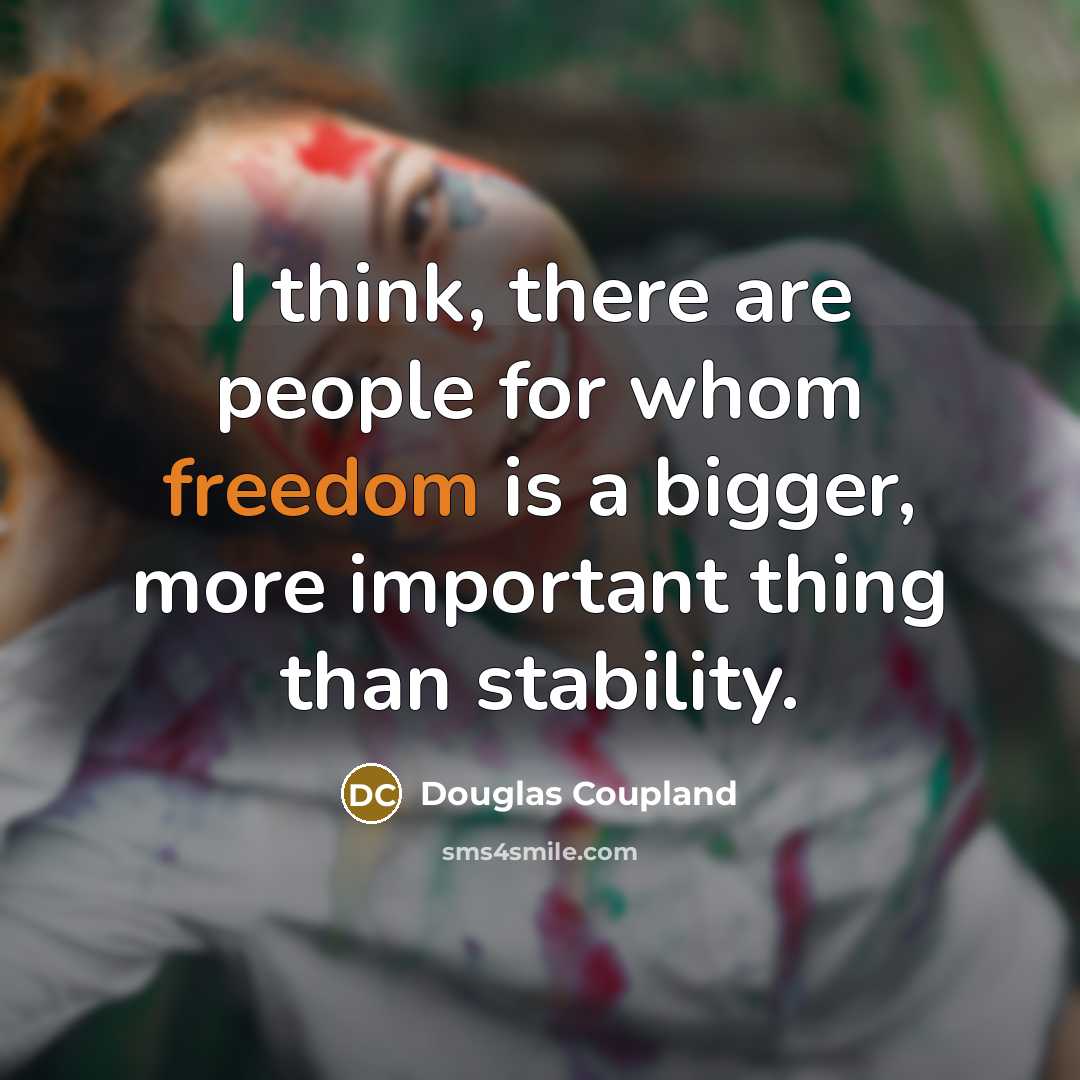 “I think, there are people for whom freedom is a…” quote by Douglas Coupland
