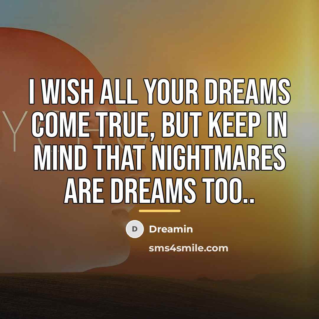“I wish all your dreams come true, but keep in…” quote by Dreamin