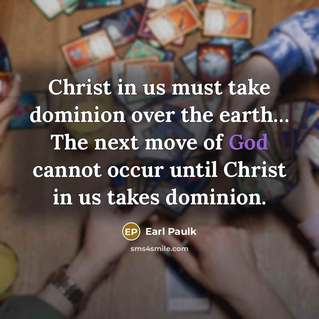 “Christ in us must take dominion over the earth.... The…” quote by Earl Paulk