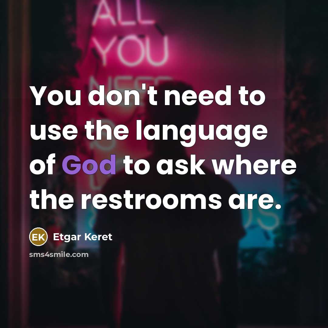 “You don't need to use the language of God to…” quote by Etgar Keret