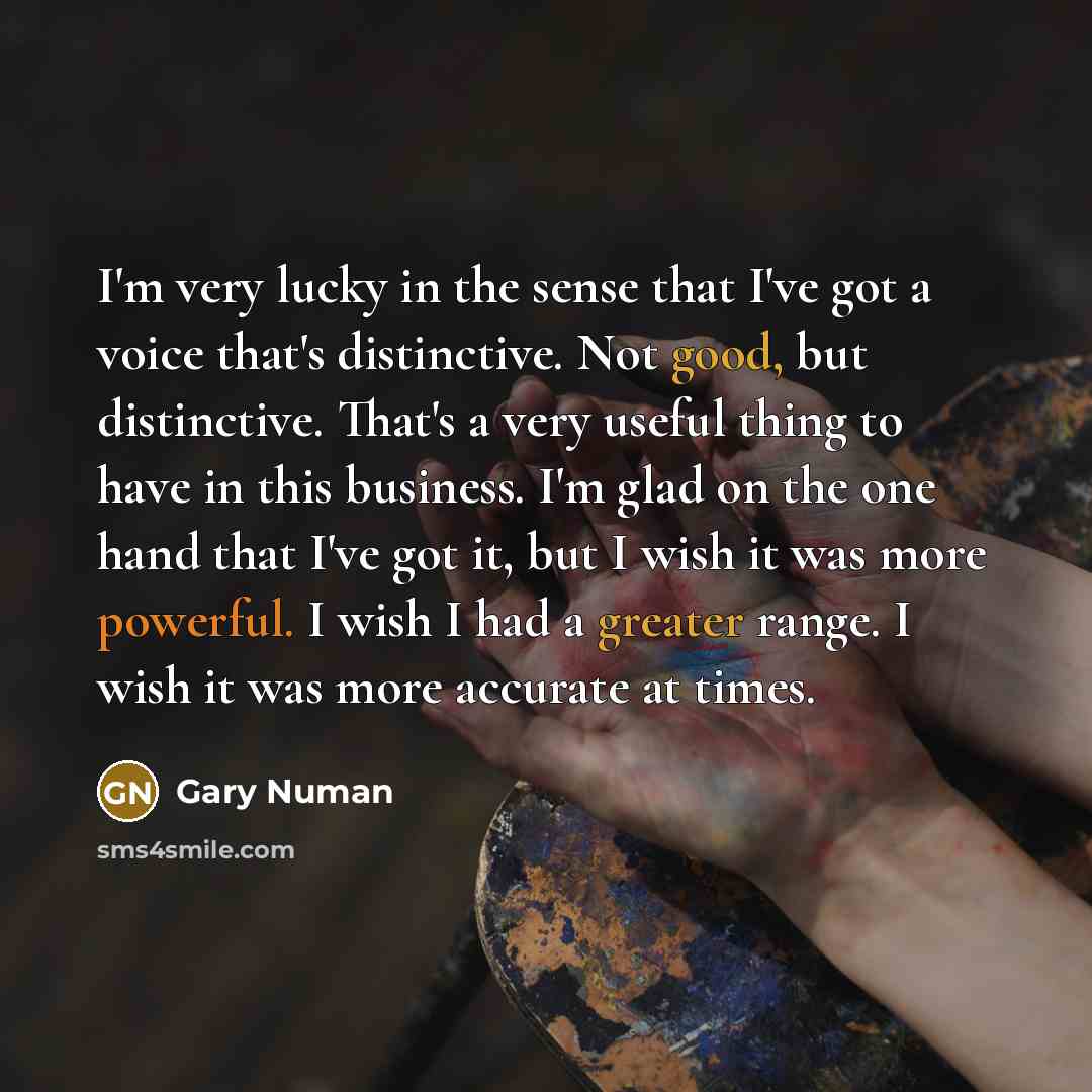 “I'm very lucky in the sense that I've got a…” quote by Gary Numan