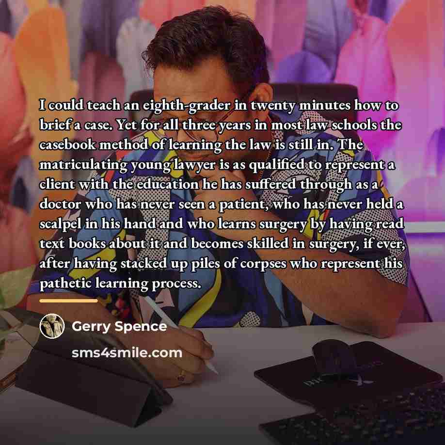 “I could teach an eighth-grader in twenty minutes how to…” quote by Gerry Spence