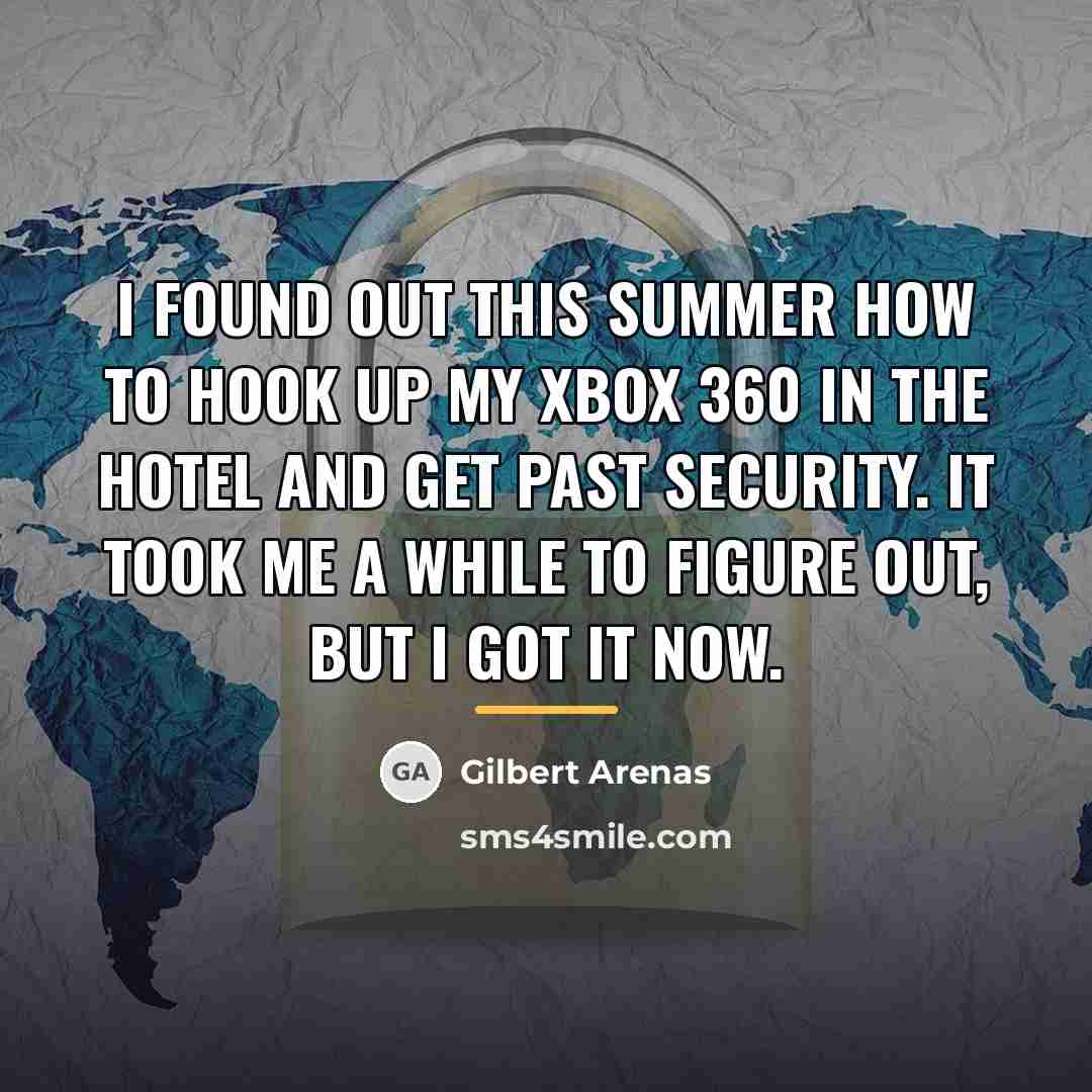 “I found out this summer how to hook up my…” quote by Gilbert Arenas