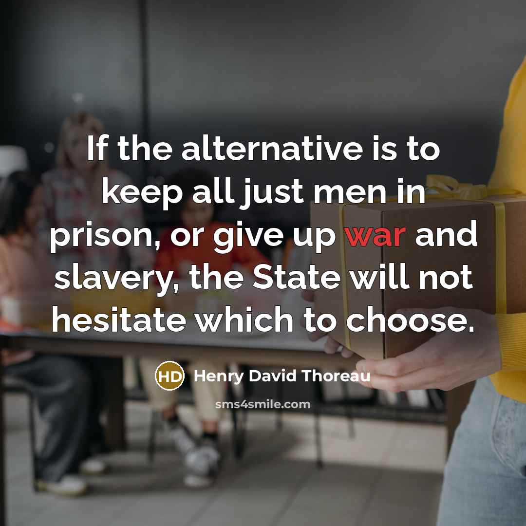 “If the alternative is to keep all just men in…” quote by Henry David Thoreau