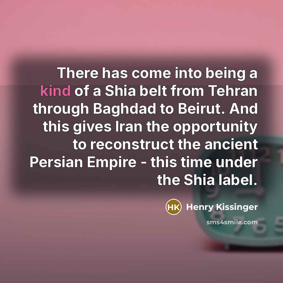 “There has come into being a kind of a Shia…” quote by Henry Kissinger
