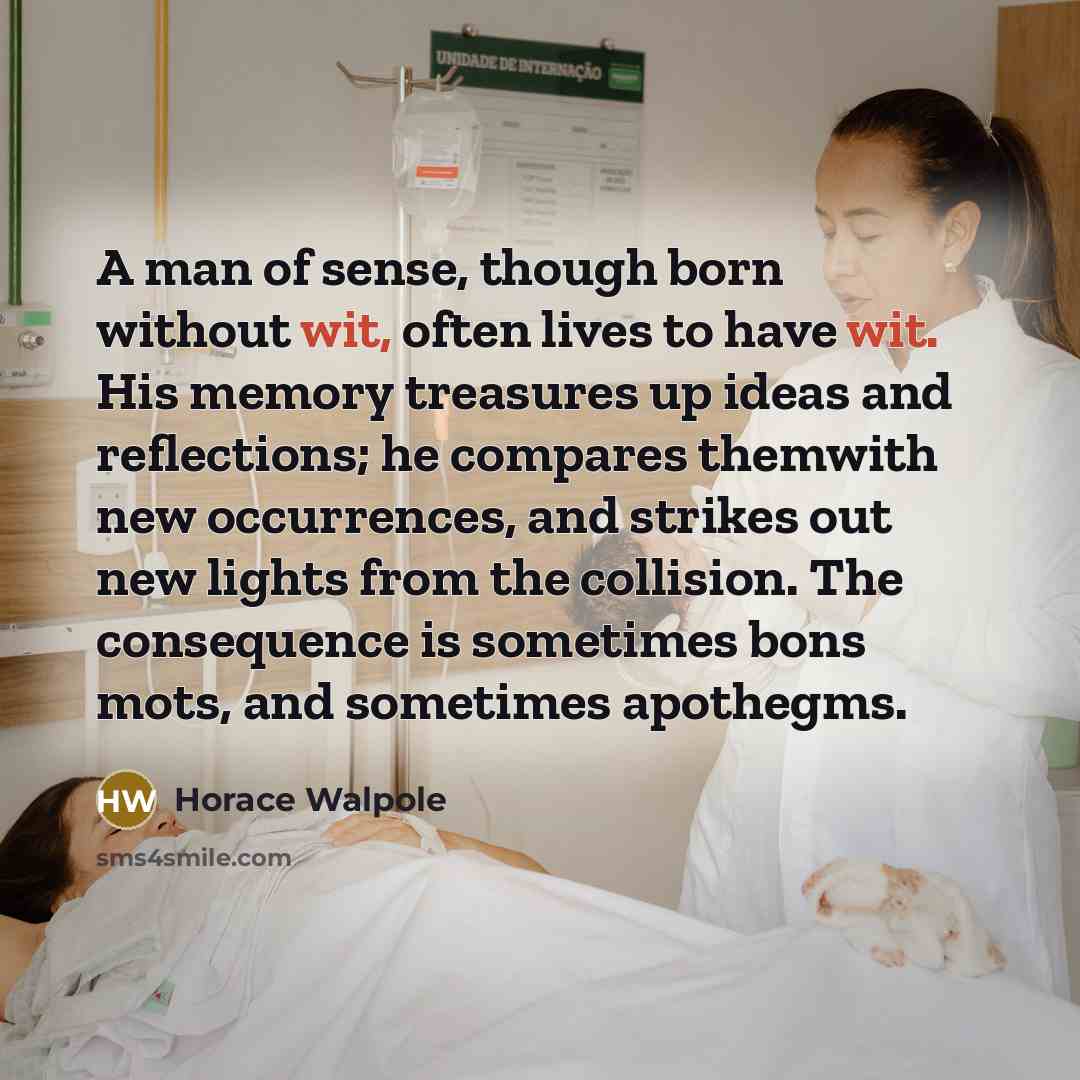 “A man of sense, though born without wit, often lives…” quote by Horace Walpole
