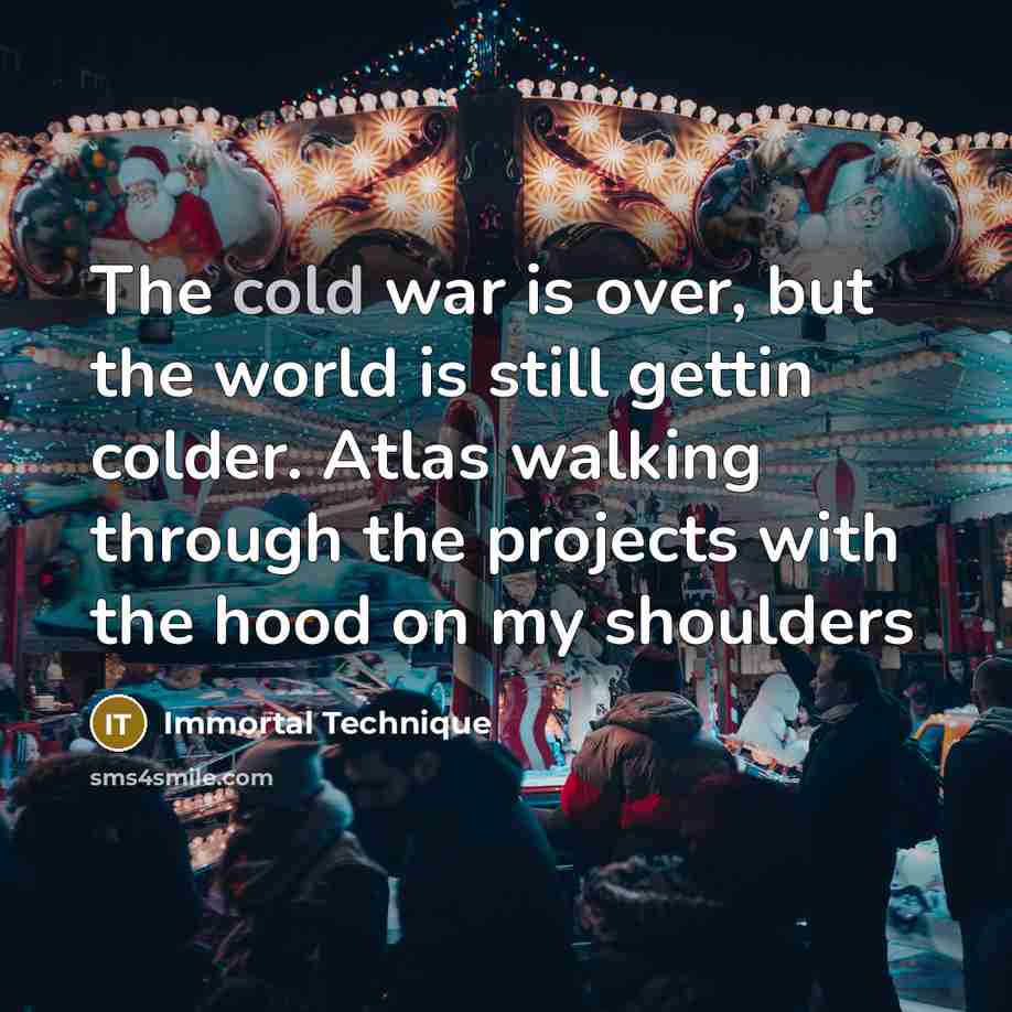 “The cold war is over, but the world is still…” quote by Immortal Technique