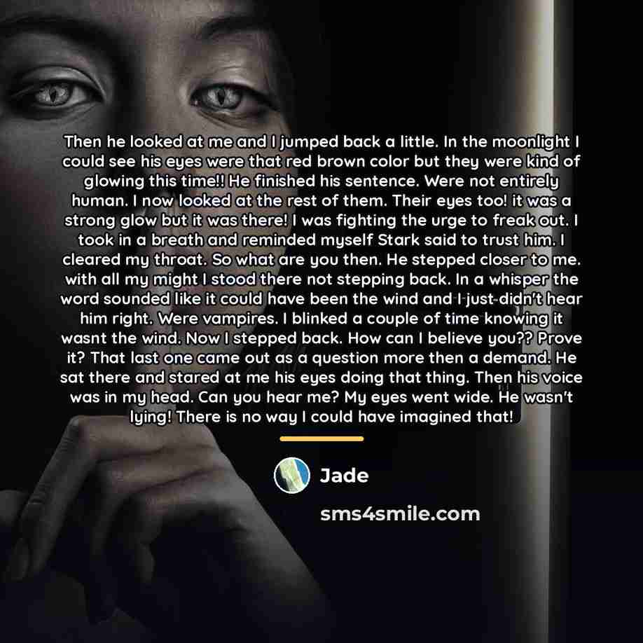 “Then he looked at me and I jumped back a…” quote by Jade