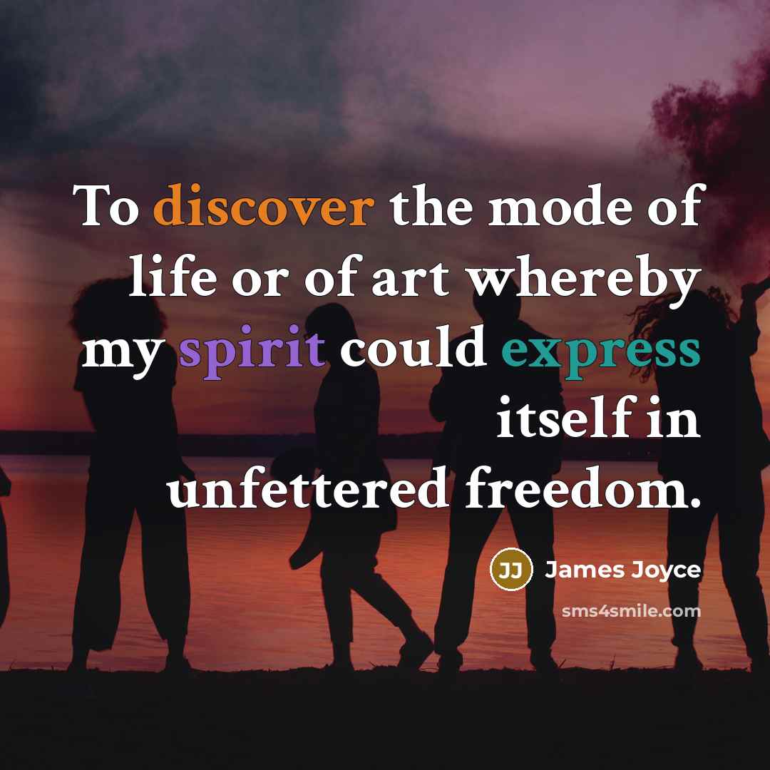 “To discover the mode of life or of art whereby…” quote by James Joyce
