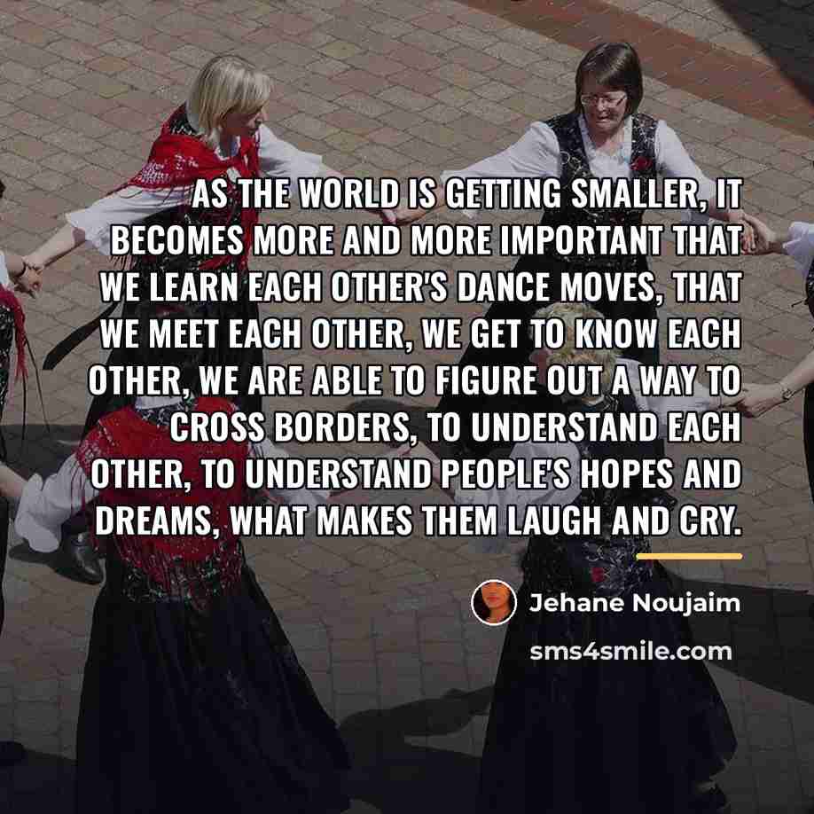 “As the world is getting smaller, it becomes more and…” quote by Jehane Noujaim