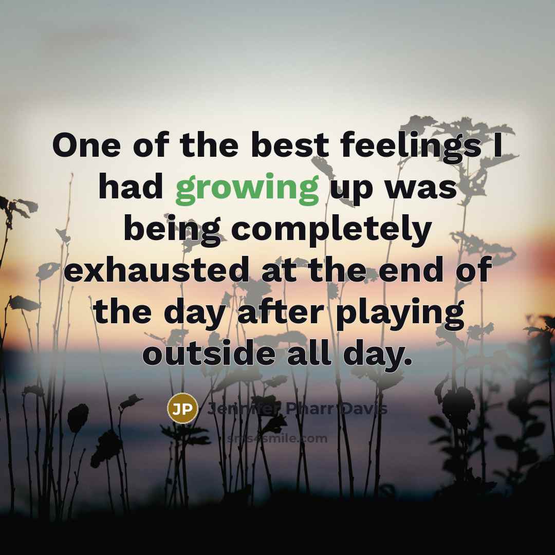 “One of the best feelings I had growing up was…” quote by Jennifer Pharr Davis