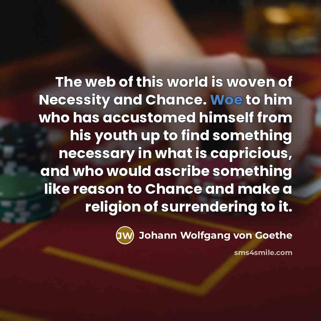 “The web of this world is woven of Necessity and…” quote by Johann Wolfgang von Goethe