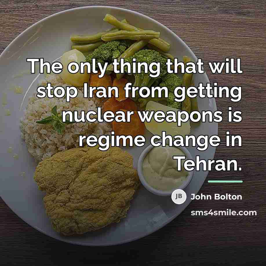 “The only thing that will stop Iran from getting nuclear…” quote by John Bolton