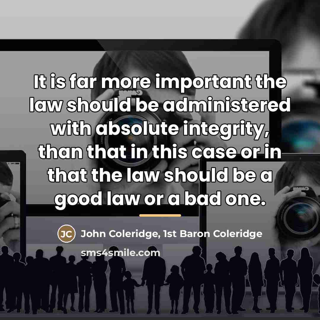 “It is far more important the law should be administered…” quote by John Coleridge, 1st Baron Coleridge