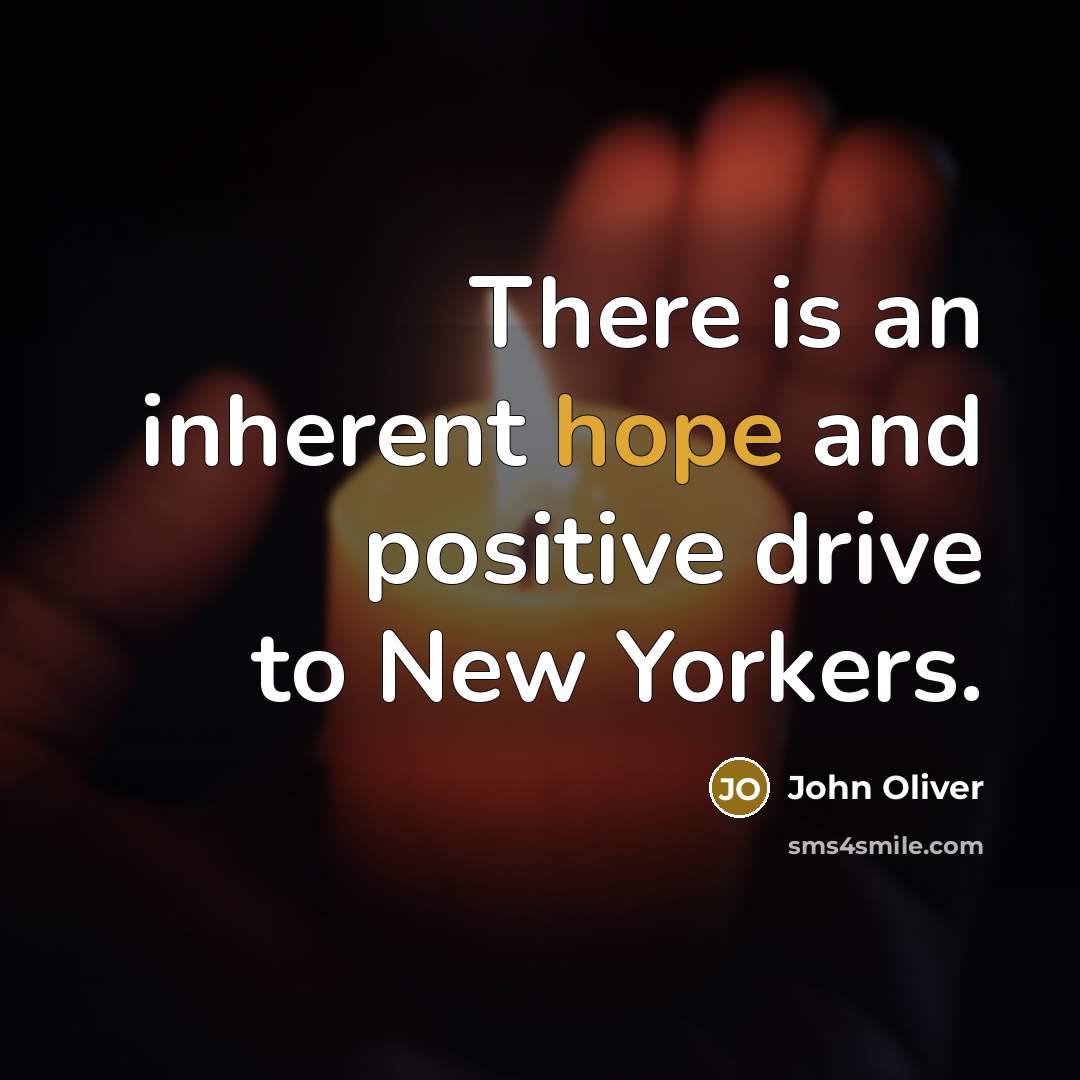 “There is an inherent hope and positive drive to New…” quote by John Oliver