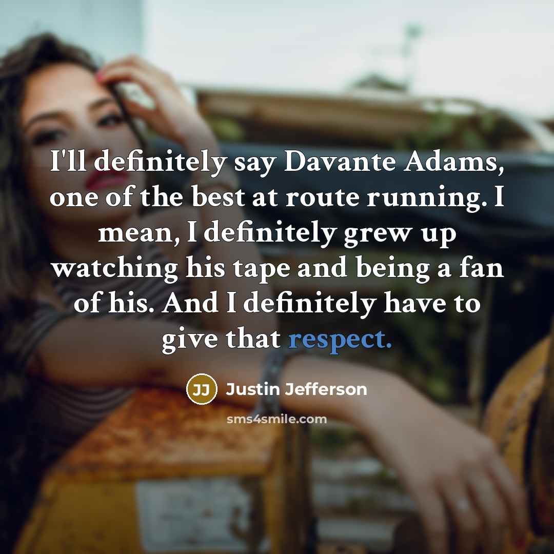 “I'll definitely say Davante Adams, one of the best at…” quote by Justin Jefferson