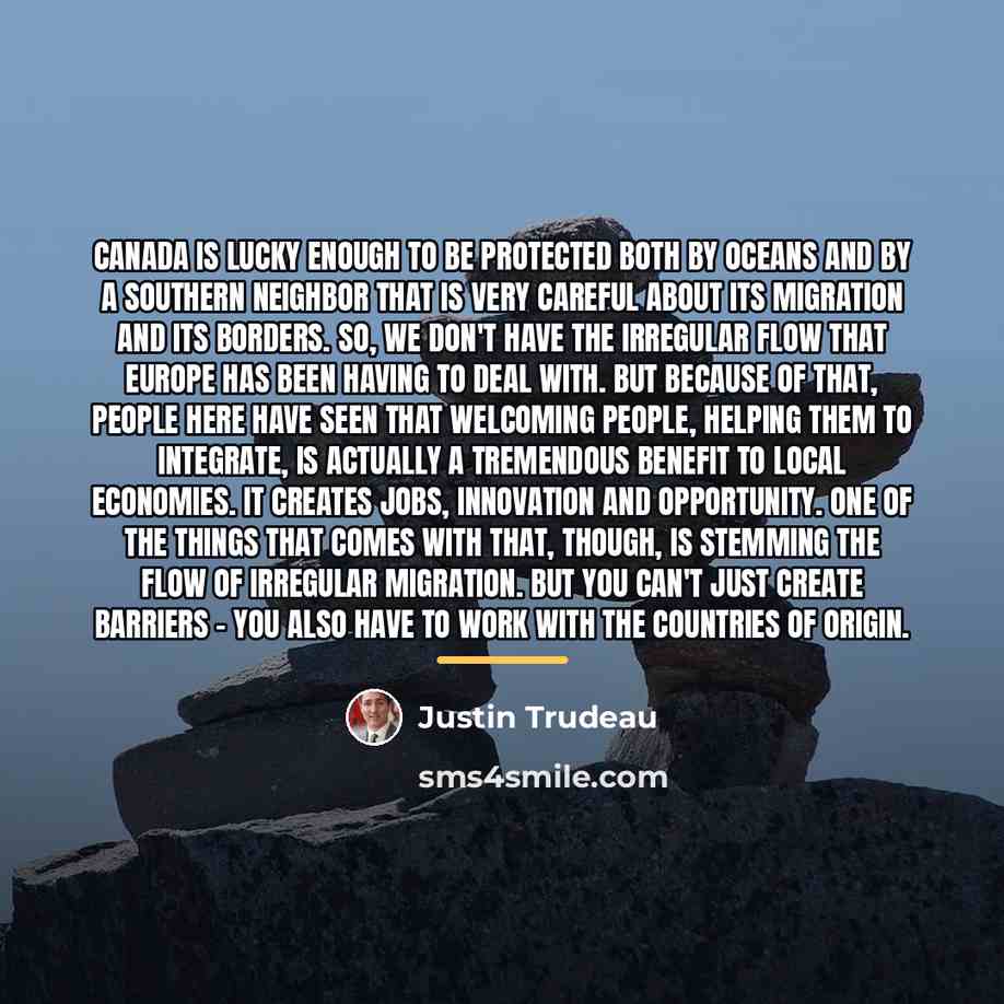 “Canada is lucky enough to be protected both by oceans…” quote by Justin Trudeau
