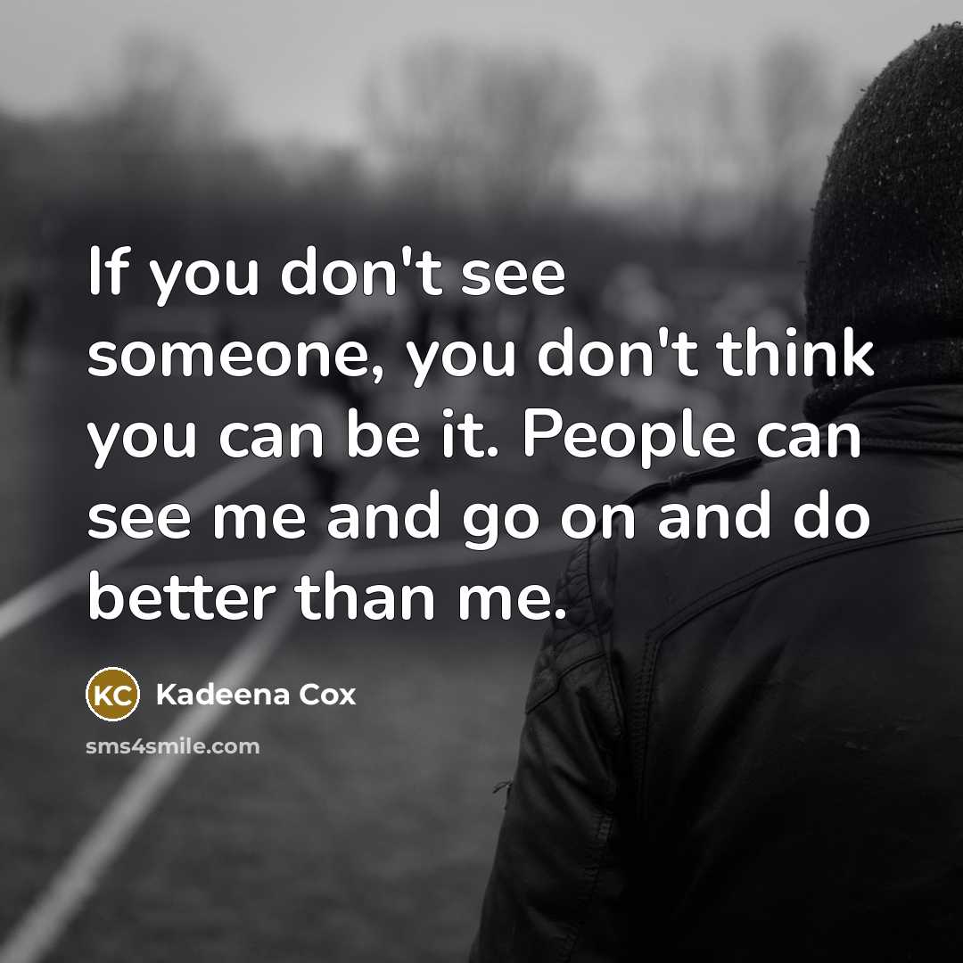 “If you don't see someone, you don't think you can…” quote by Kadeena Cox