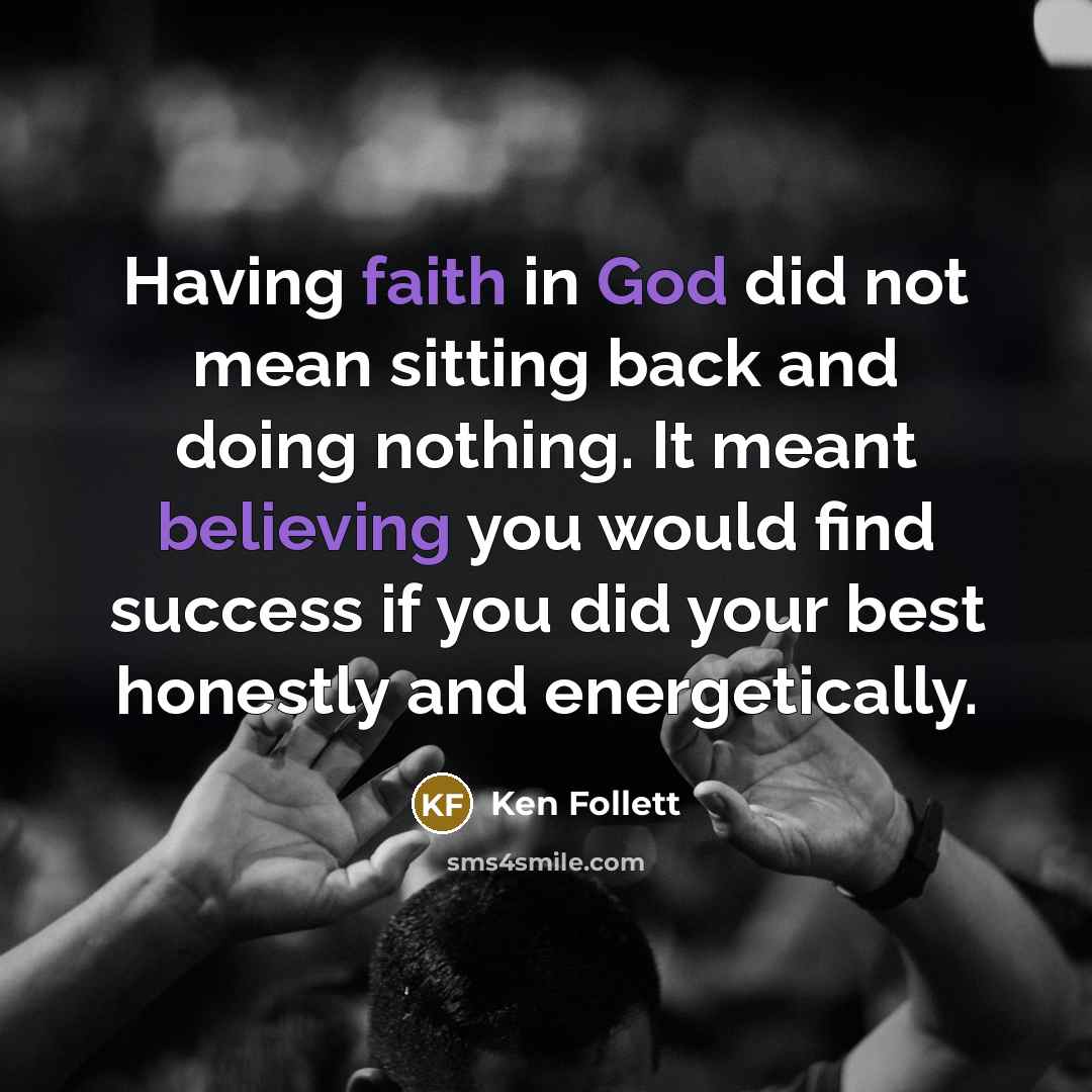 “Having faith in God did not mean sitting back and…” quote by Ken Follett