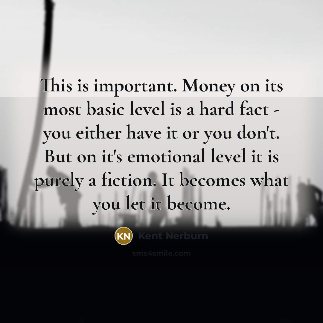 “This is important. Money on its most basic level is…” quote by Kent Nerburn