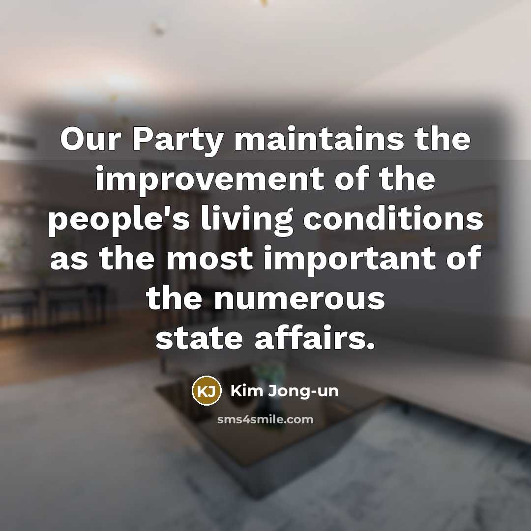 “Our Party maintains the improvement of the people's living conditions…” quote by Kim Jong-un