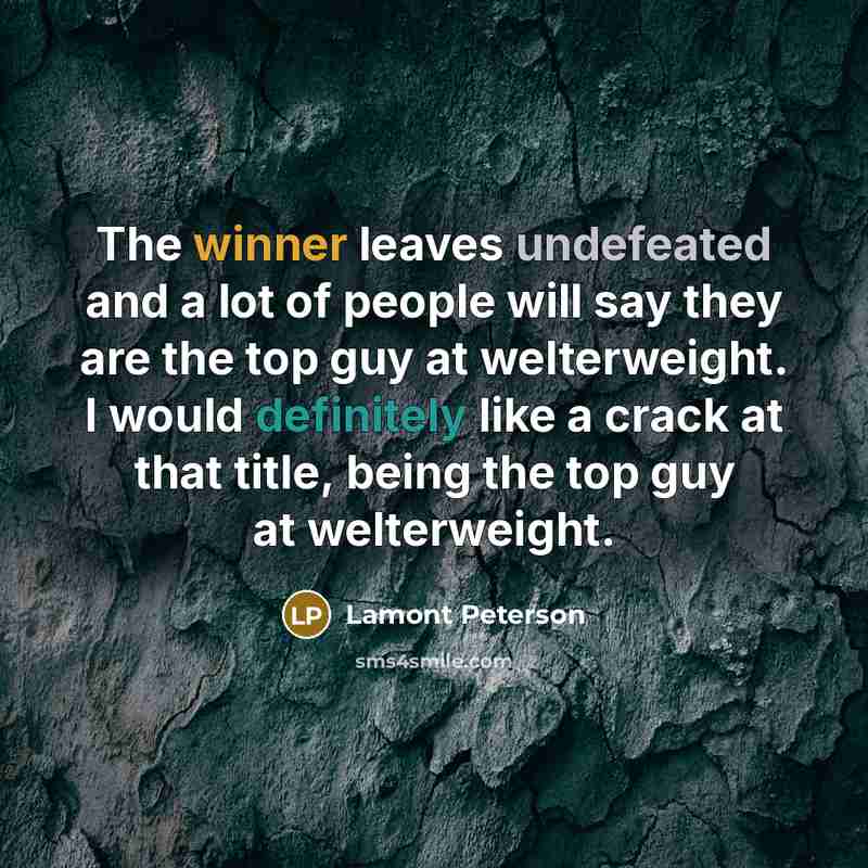 “The winner leaves undefeated and a lot of people will…” quote by Lamont Peterson
