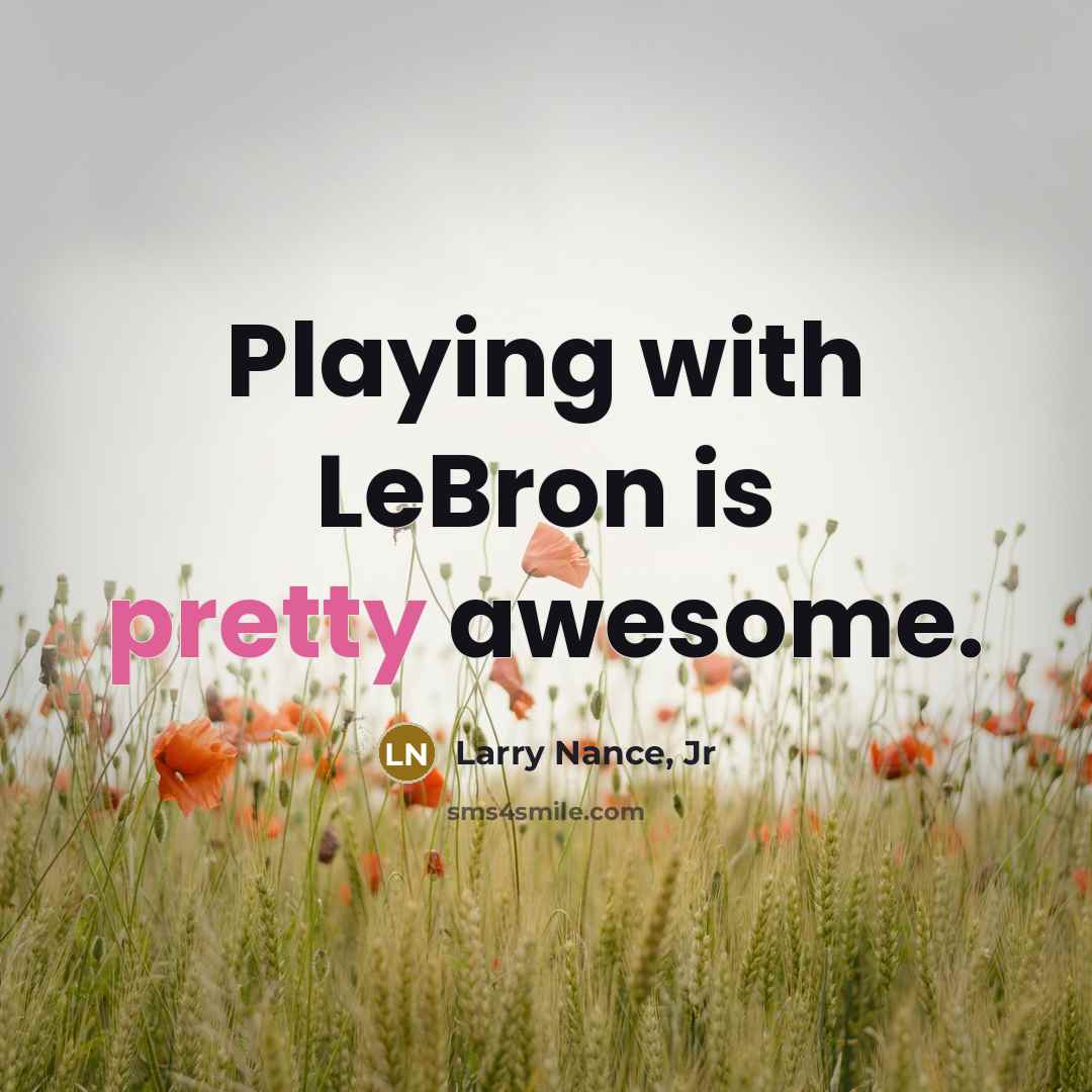 “Playing with LeBron is pretty awesome.…” quote by Larry Nance, Jr