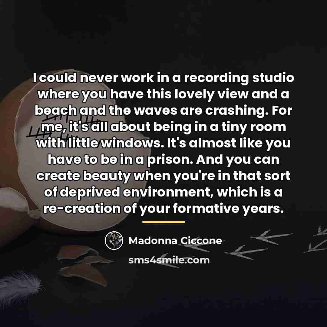“I could never work in a recording studio where you…” quote by Madonna Ciccone