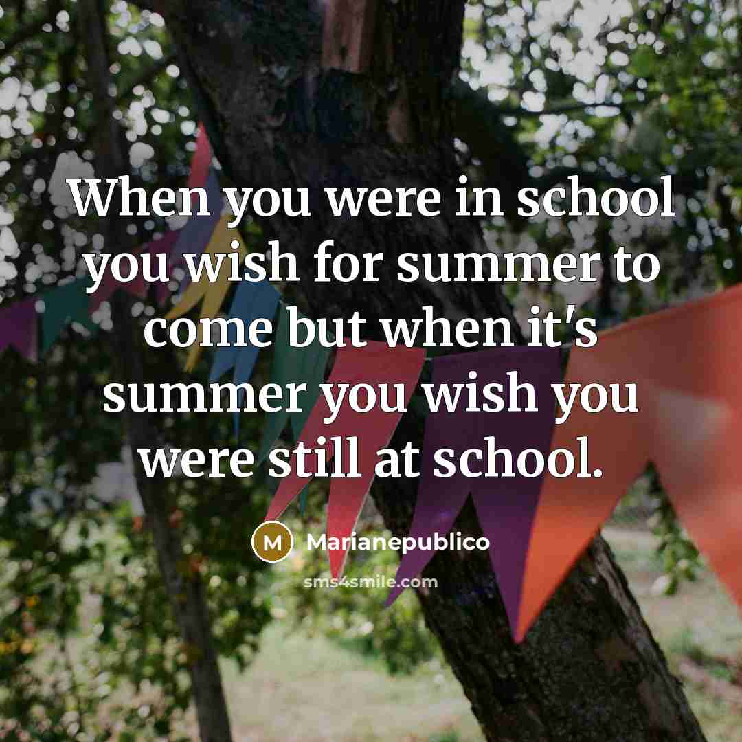 “When you were in school you wish for summer to…” quote by Marianepublico