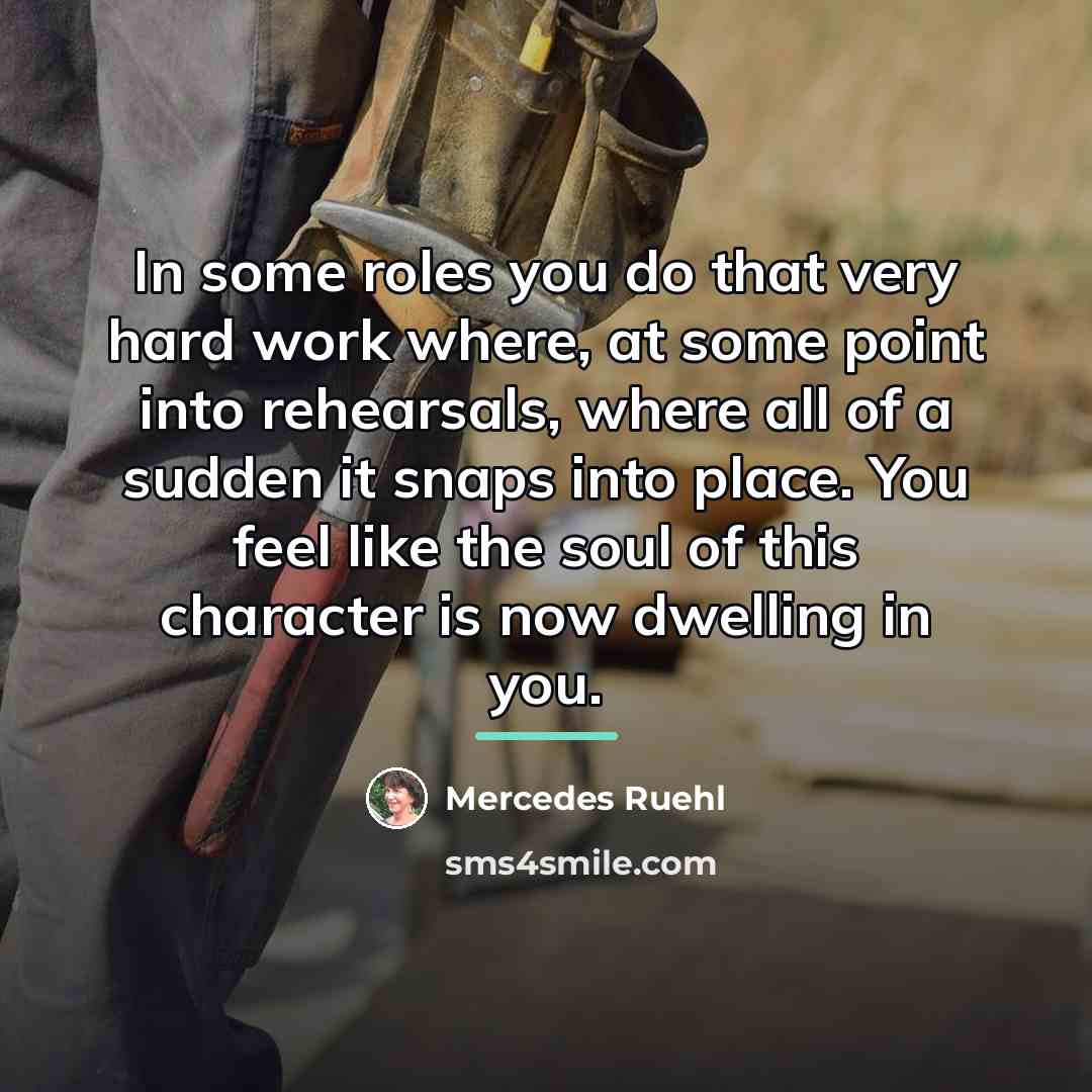 “In some roles you do that very hard work where,…” quote by Mercedes Ruehl