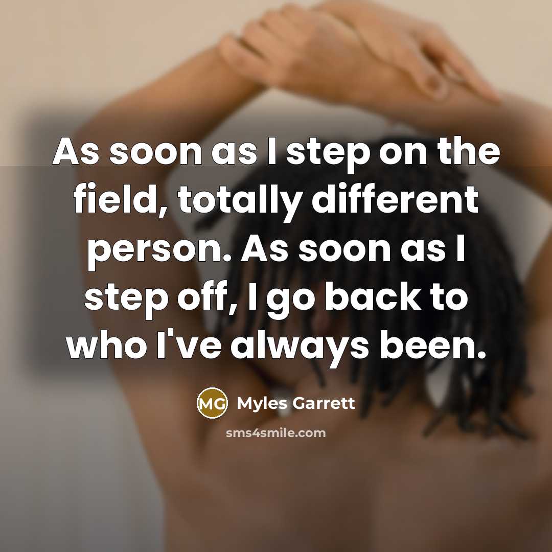 “As soon as I step on the field, totally different…” quote by Myles Garrett