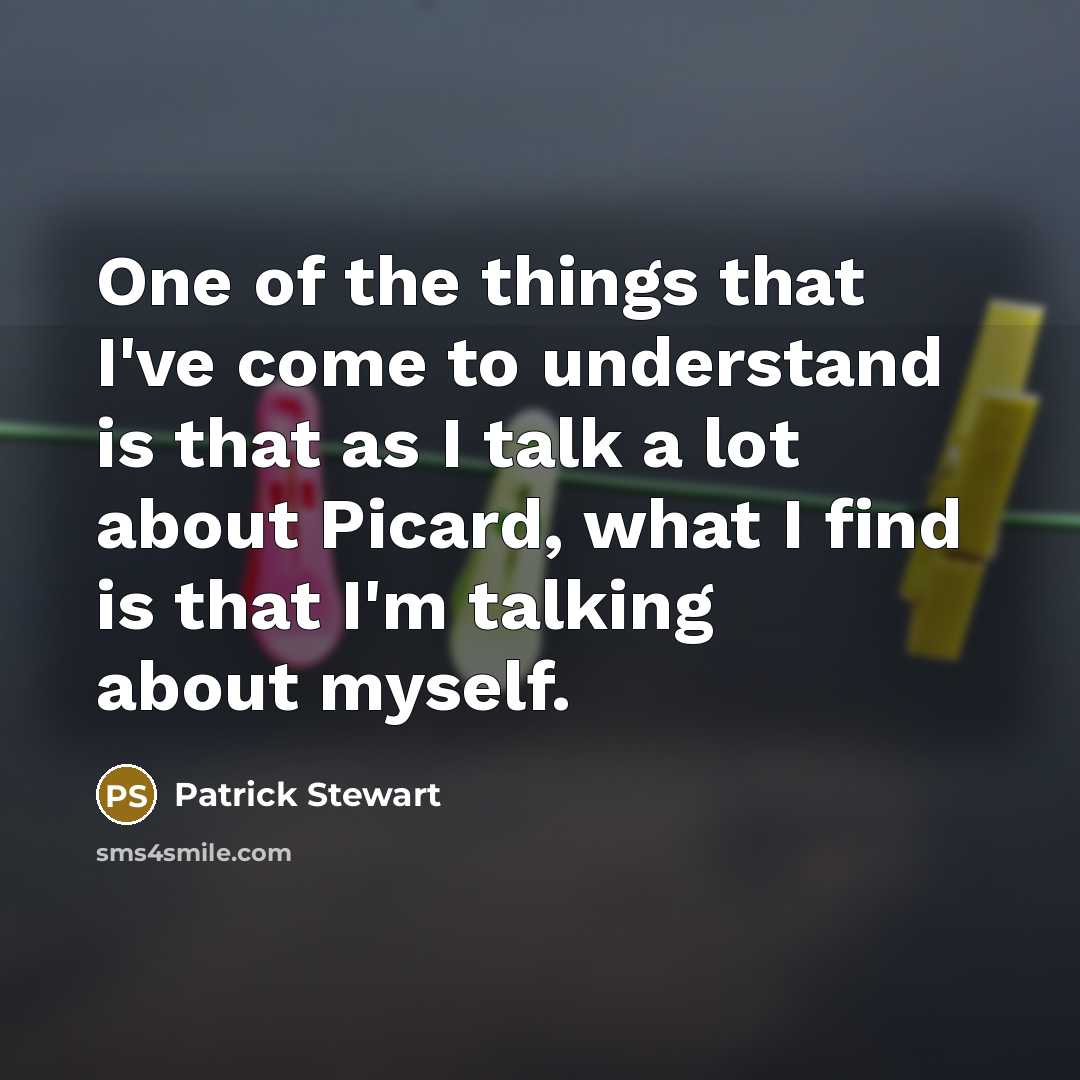 “One of the things that I've come to understand is…” quote by Patrick Stewart