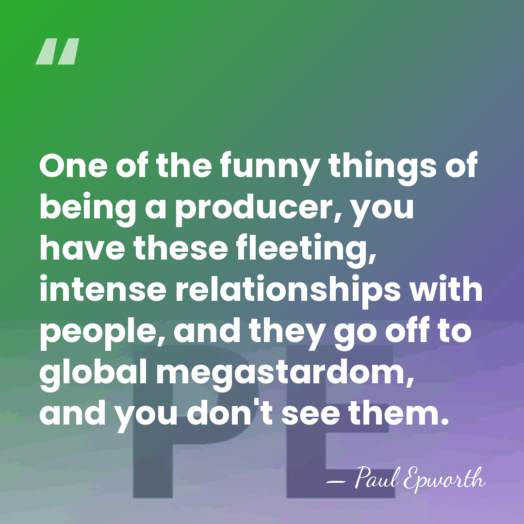 One of the funny things of being a producer, you have these&hellip; - Paul Epworth