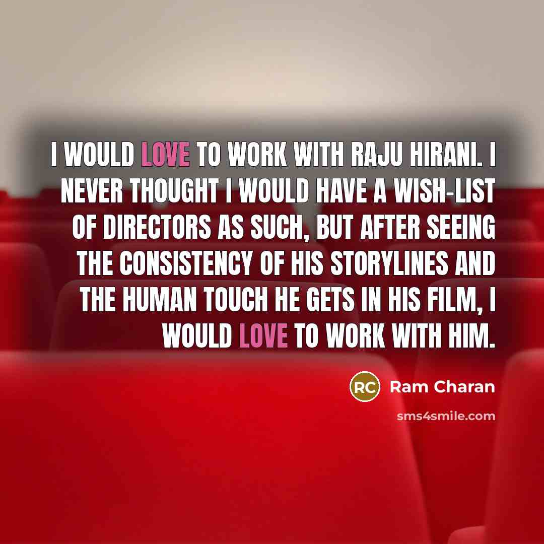 “I would love to work with Raju Hirani. I never…” quote by Ram Charan