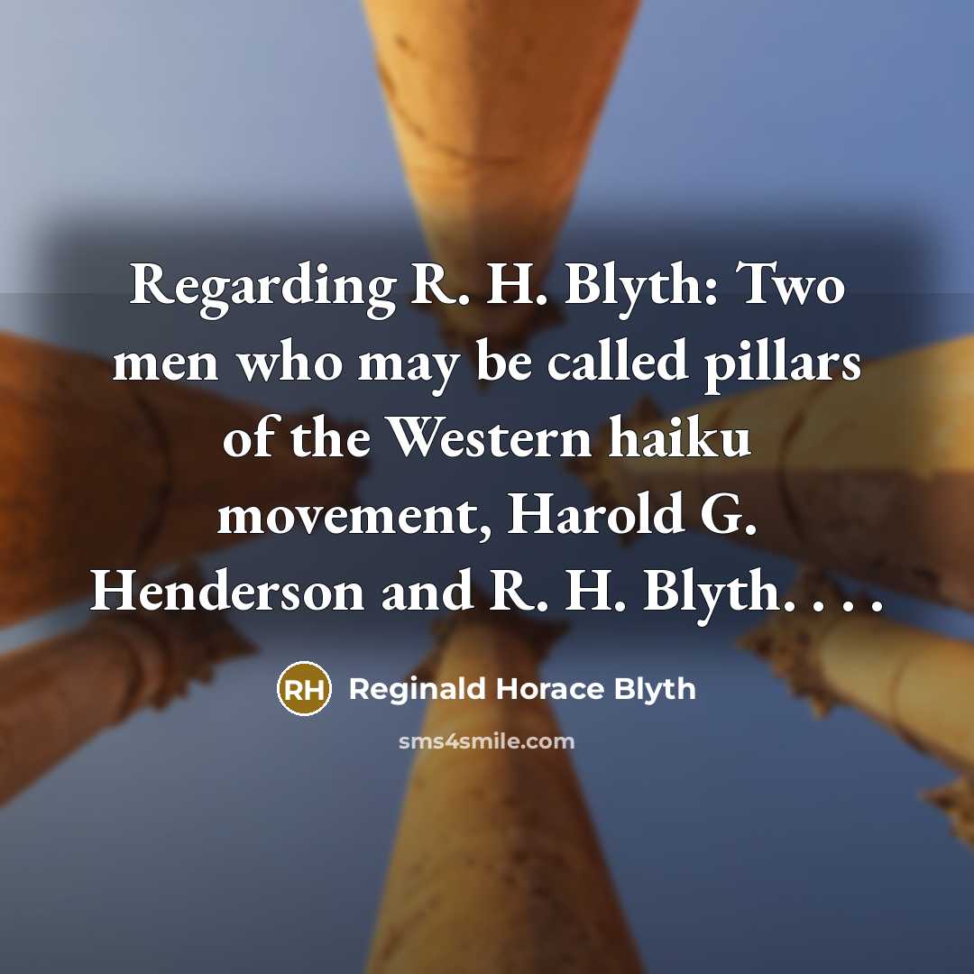 “Regarding R. H. Blyth: Two men who may be called…” quote by Reginald Horace Blyth