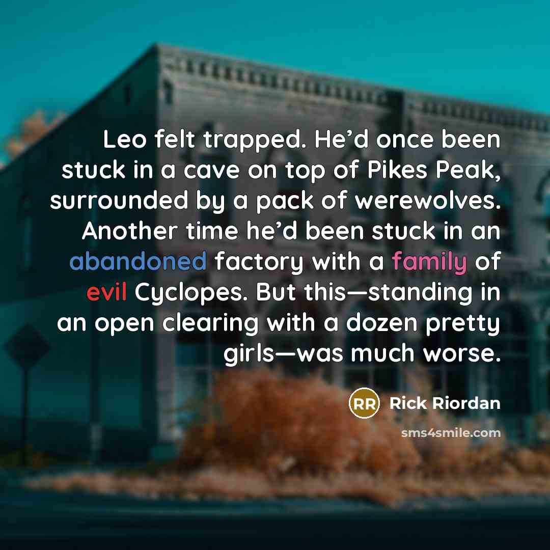 “Leo felt trapped. He’d once been stuck in a cave…” quote by Rick Riordan