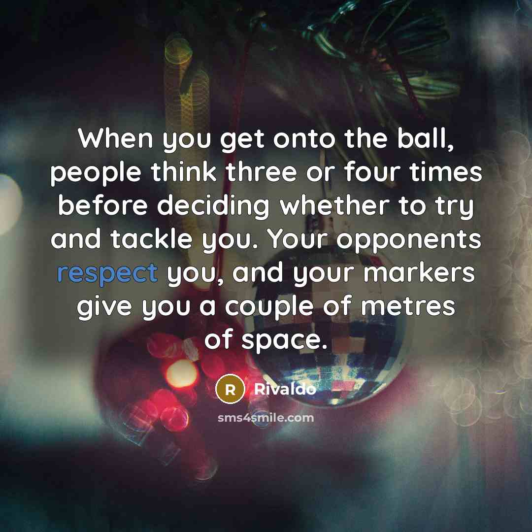 “When you get onto the ball, people think three or…” quote by Rivaldo
