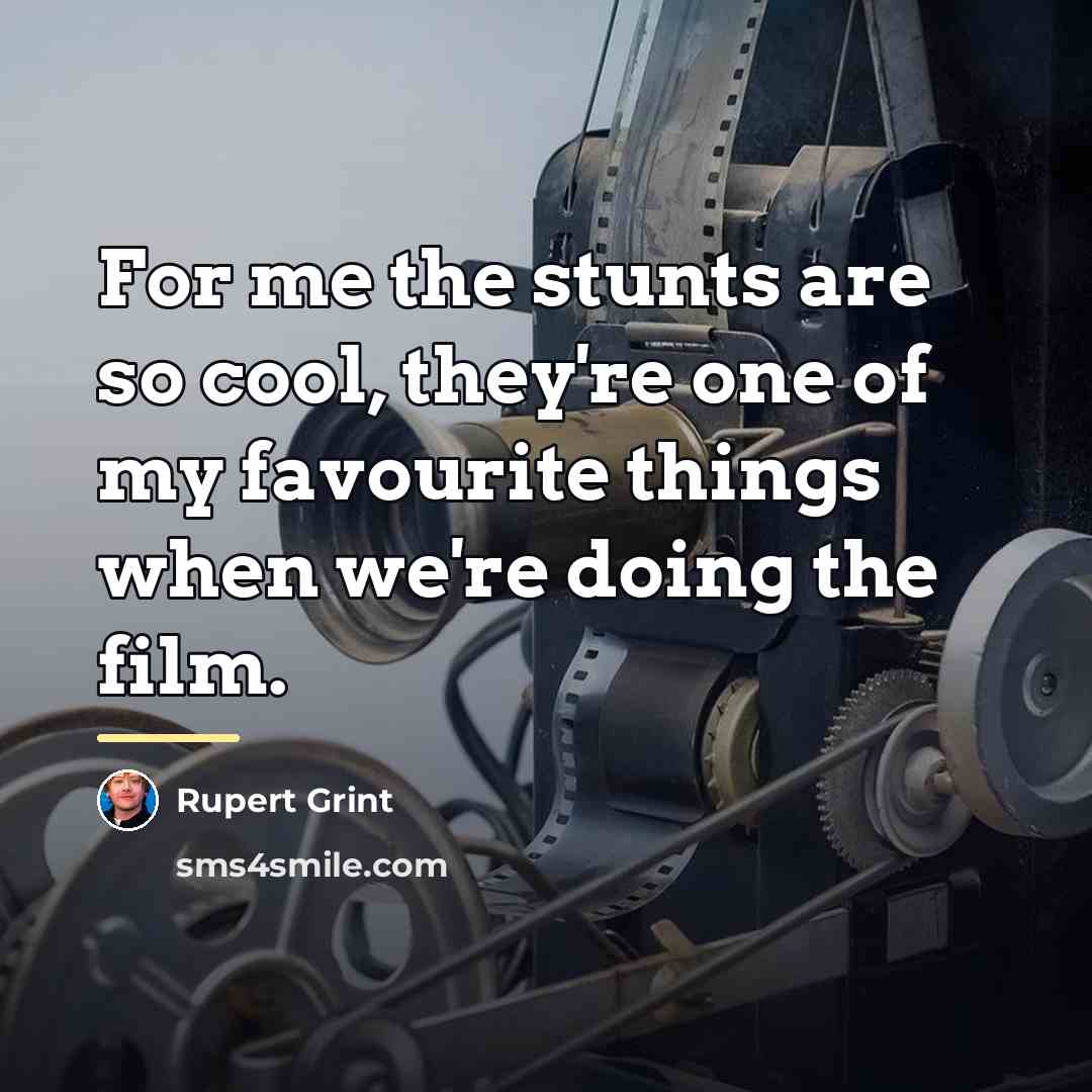 “For me the stunts are so cool, they're one of…” quote by Rupert Grint