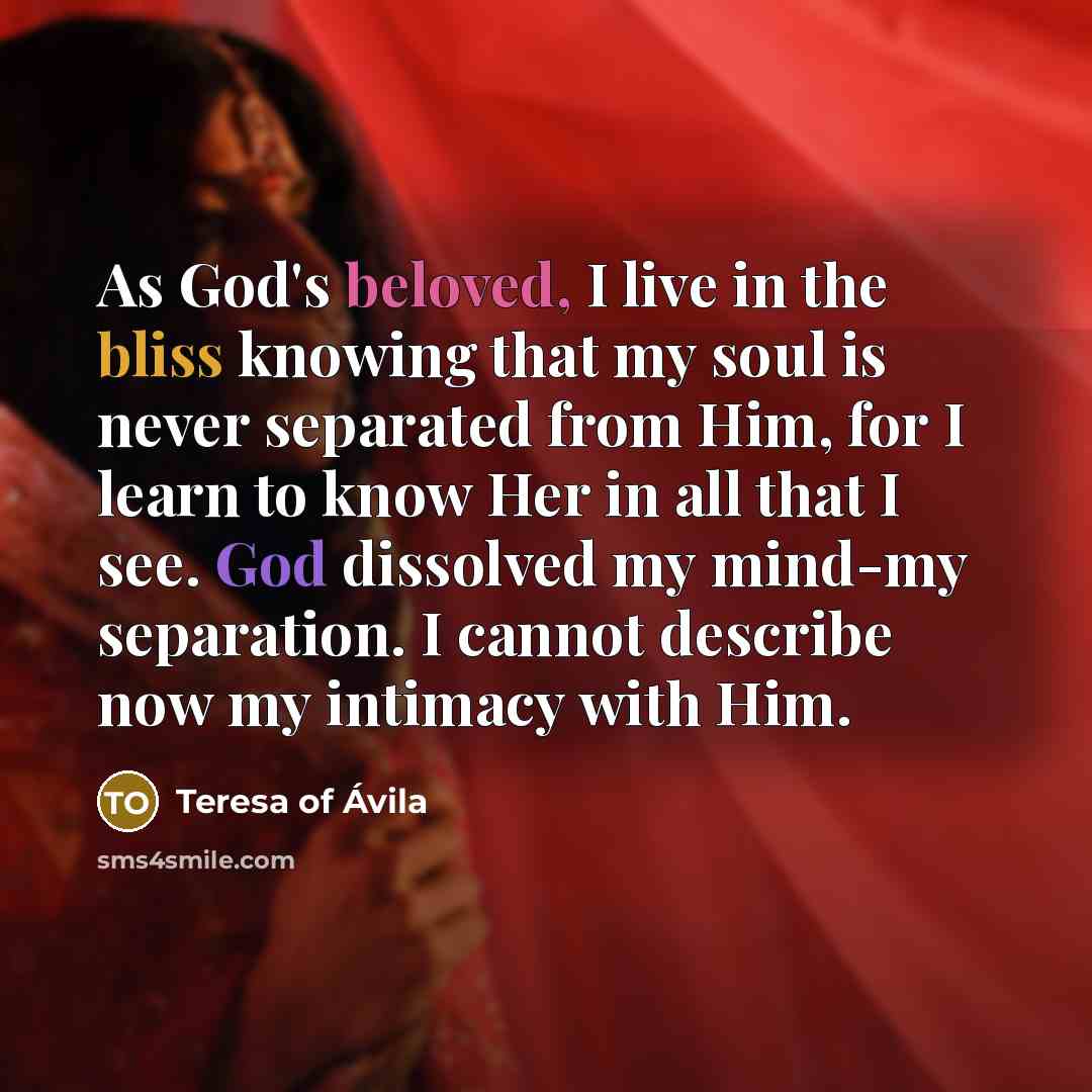 “As God's beloved, I live in the bliss knowing that…” quote by Teresa of Avila
