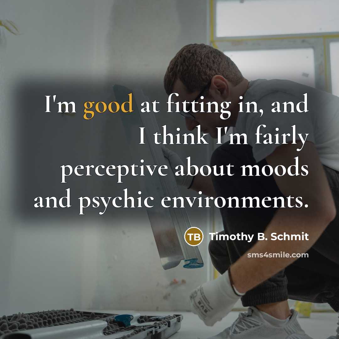 “I'm good at fitting in, and I think I'm fairly…” quote by Timothy B. Schmit