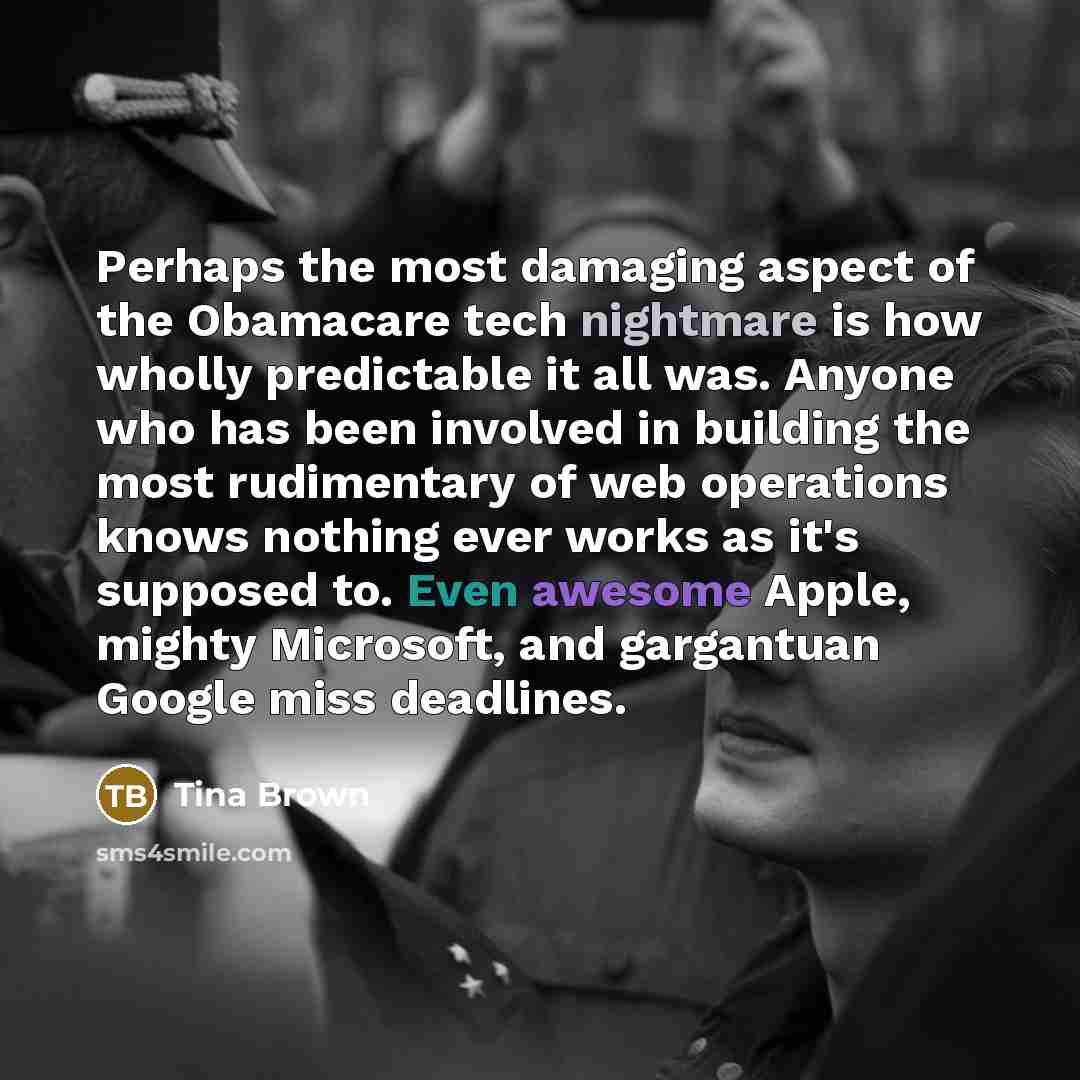 “Perhaps the most damaging aspect of the Obamacare tech nightmare…” quote by Tina Brown