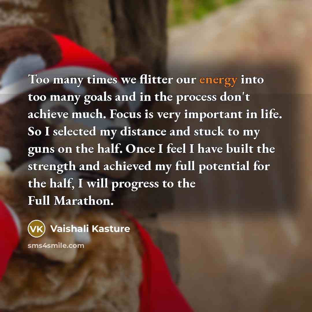 “Too many times we flitter our energy into too many…” quote by Vaishali Kasture
