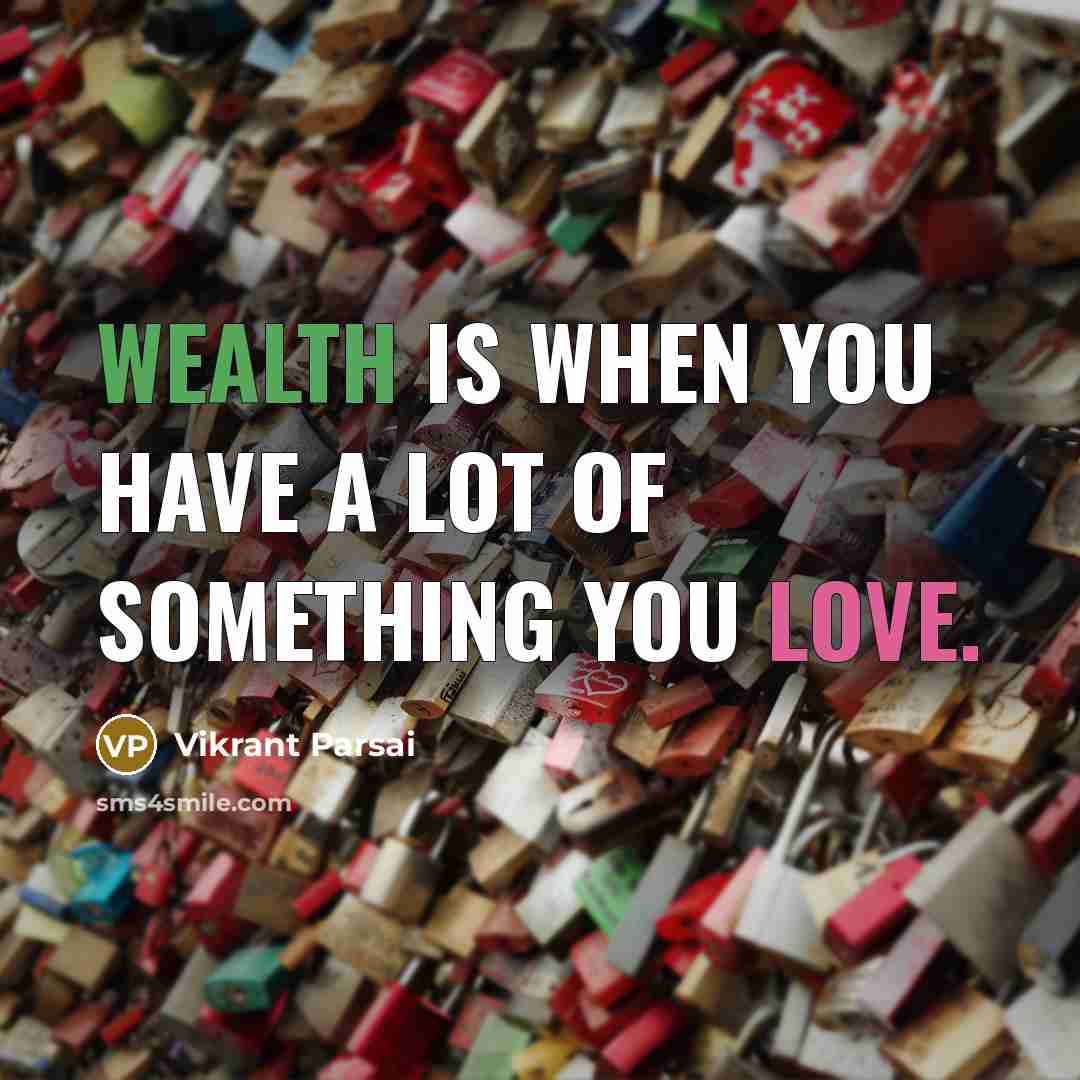 “Wealth is when you have a lot of something you…” quote by Vikrant Parsai