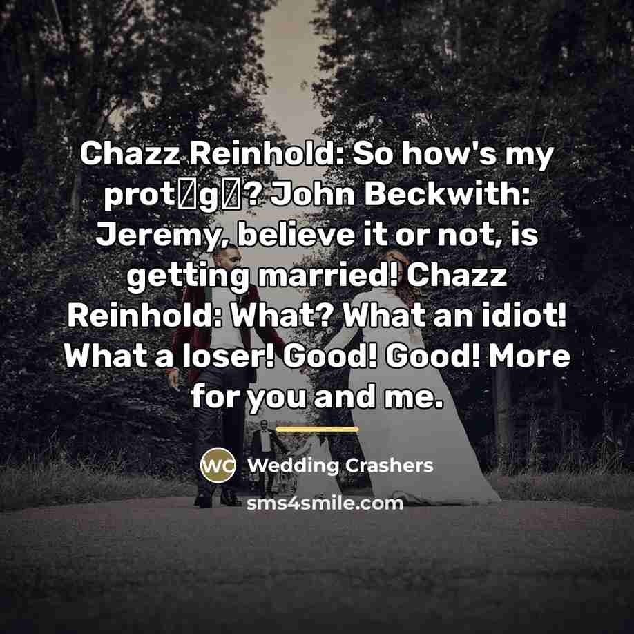 “Chazz Reinhold: So how's my prot�g�? John Beckwith: Jeremy, believe…” quote by Wedding Crashers