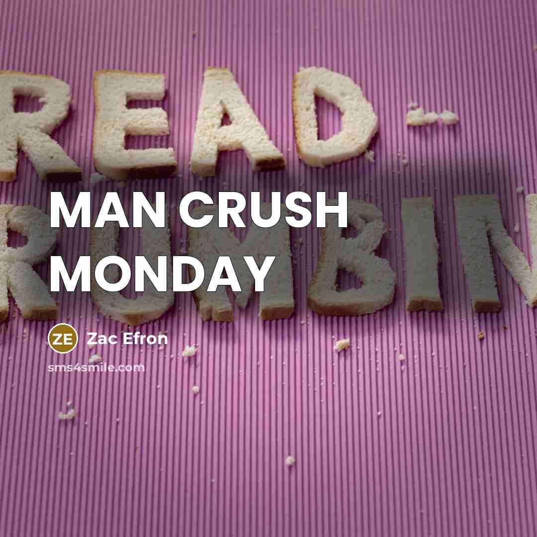 “MAN CRUSH MONDAY…” quote by Zac Efron