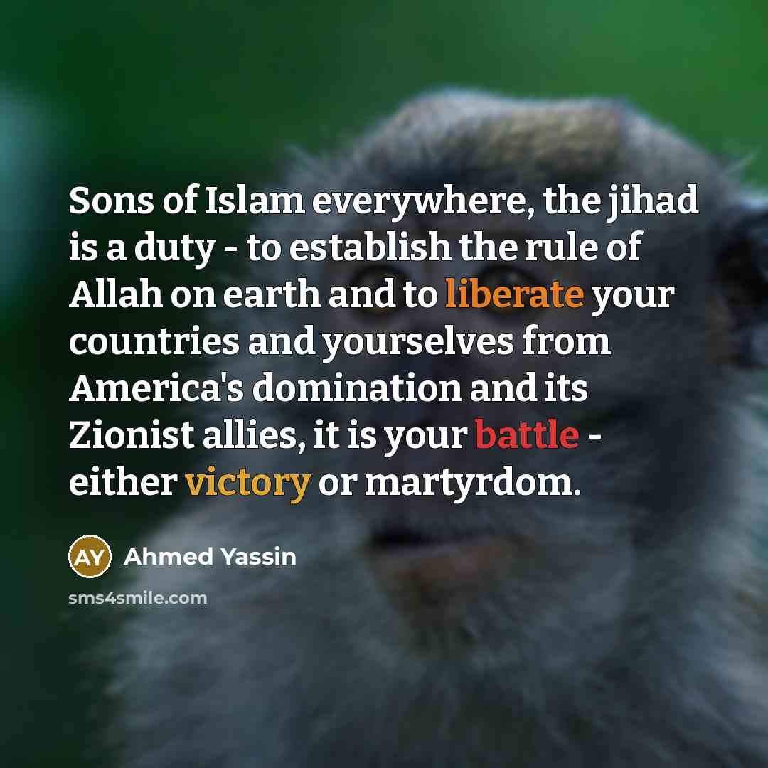 “Sons of Islam everywhere, the jihad is a duty -…” quote by Ahmed Yassin