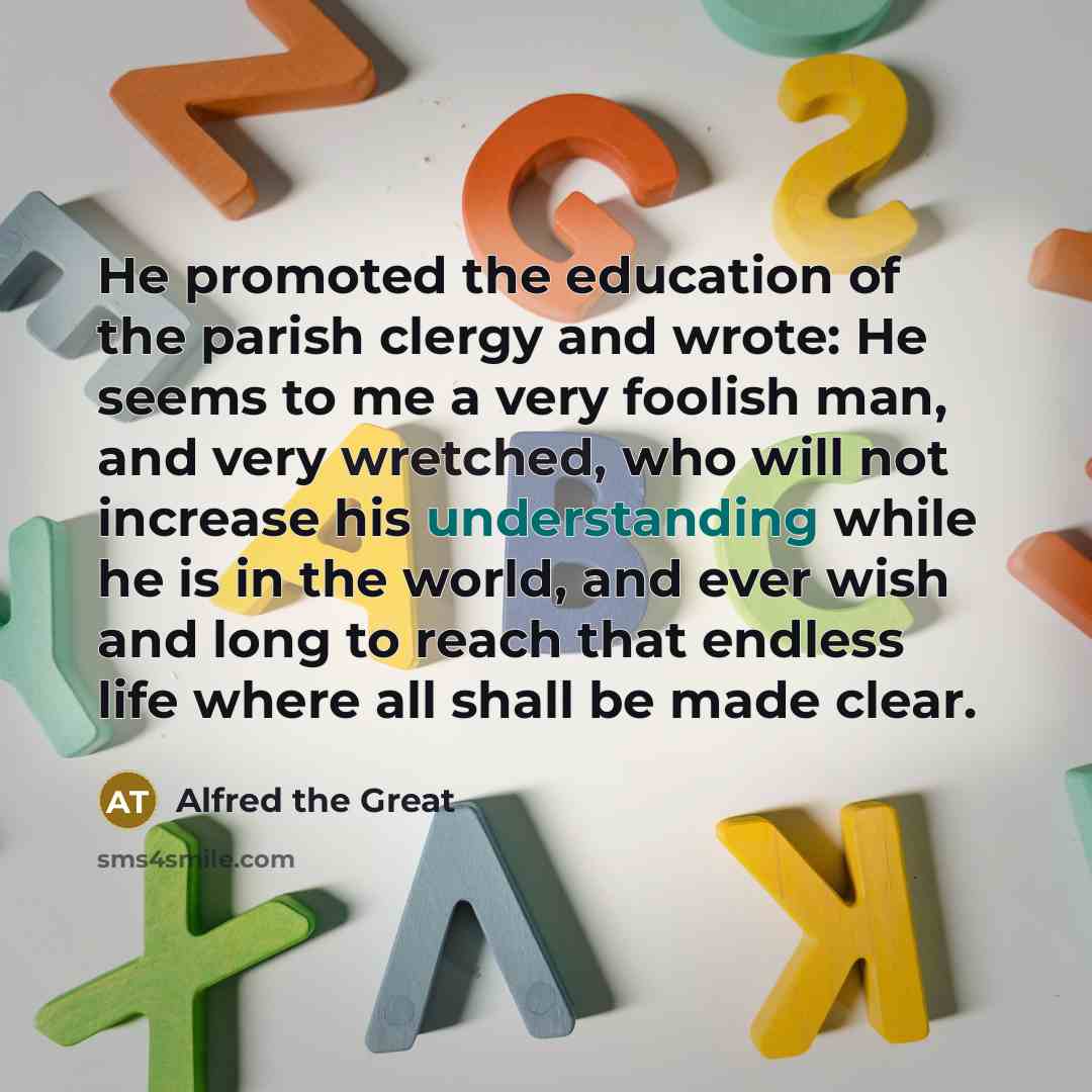 “He promoted the education of the parish clergy and wrote:…” quote by Alfred the Great