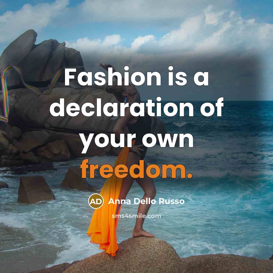 “Fashion is a declaration of your own freedom.…” quote by Anna Dello Russo